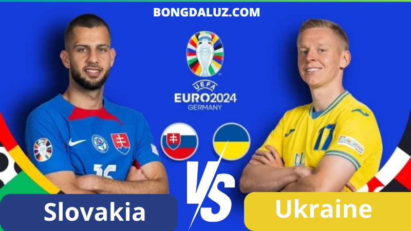 BONGDALU-NHAN-DINH-SOI-KEO-SLOVAKIA-VS-UKRAINE